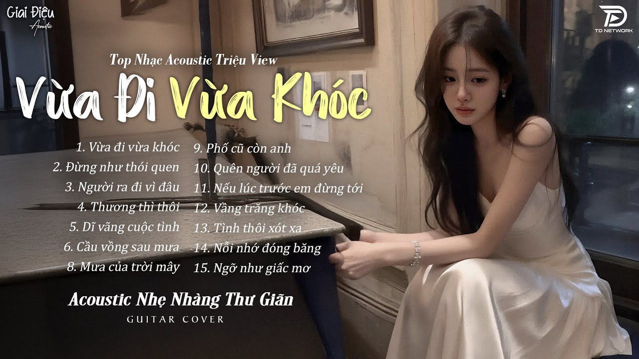 Top Nhạc Acoustic Buồn Triệu View CÀNG NGHE CÀNG THẤM | Vừa Đi Vừa Khóc, Đừng Như Thói Quen,...