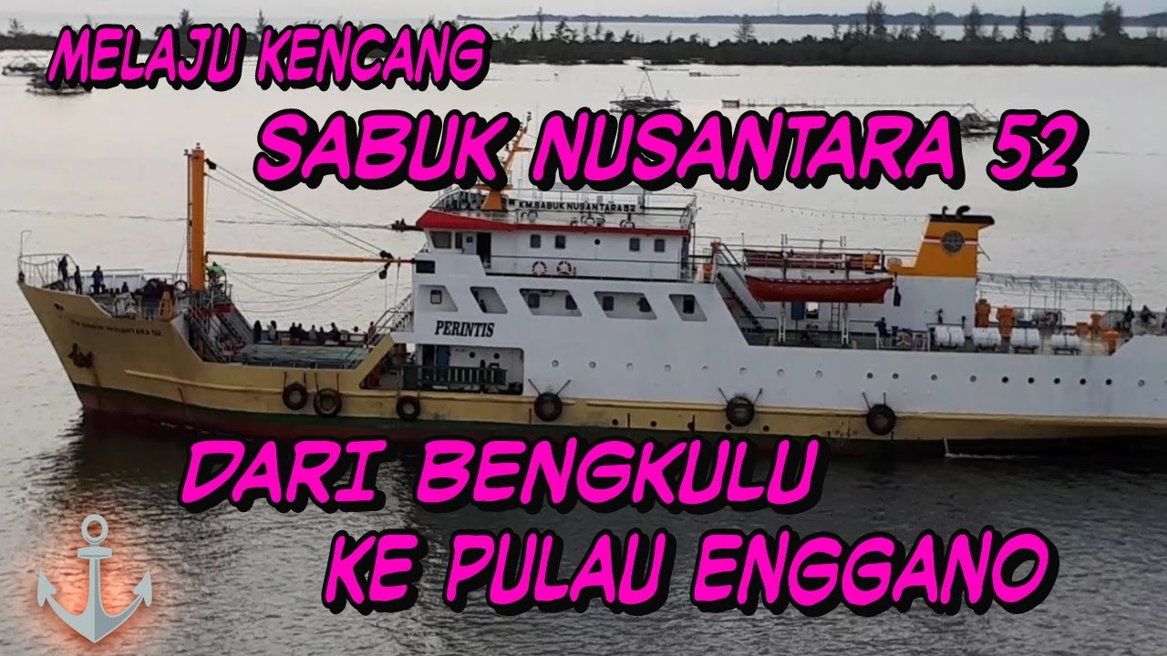 KM SABUK NUSANTARA 52 , RUTE BENGKULU - PULAU ENGGANO , PELABUHAN BENGKULU @PositiveMind7