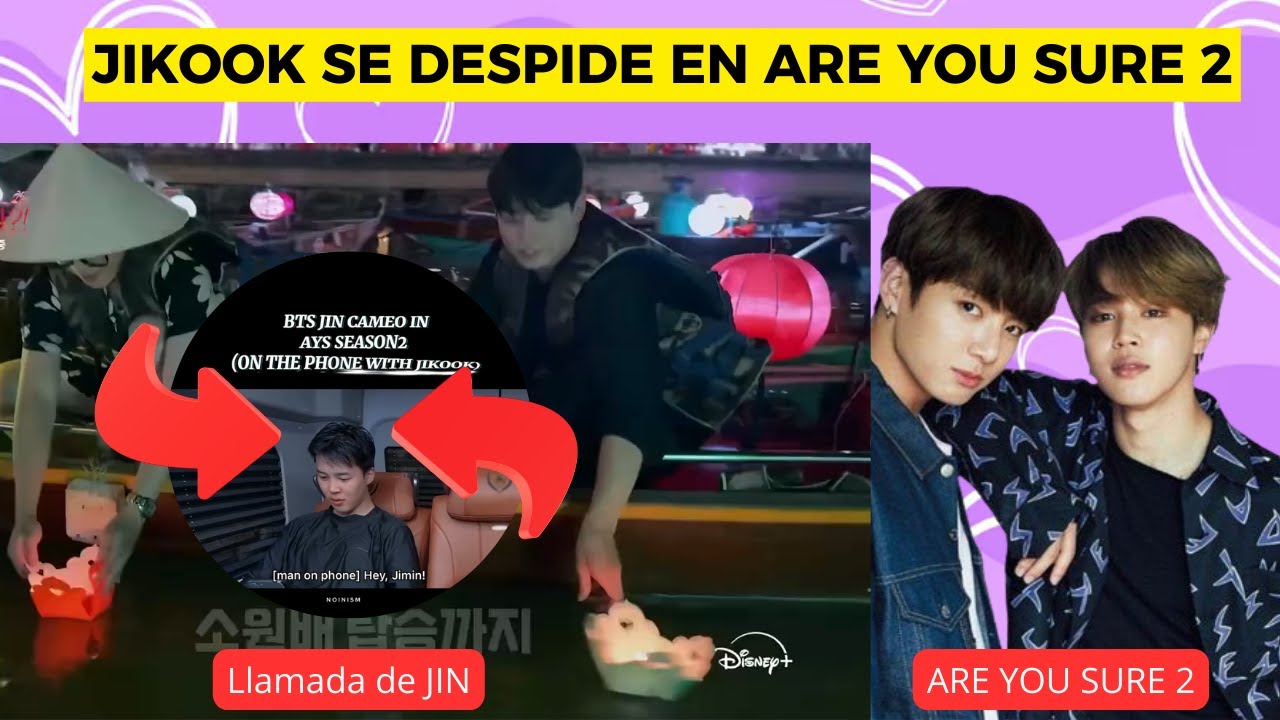¡JIKOOK CONFIRMA SU ADIOS! 💜 EPISODIOS FINALES ARE YOU SURE 2 | JIN LLAMA + DESEO 