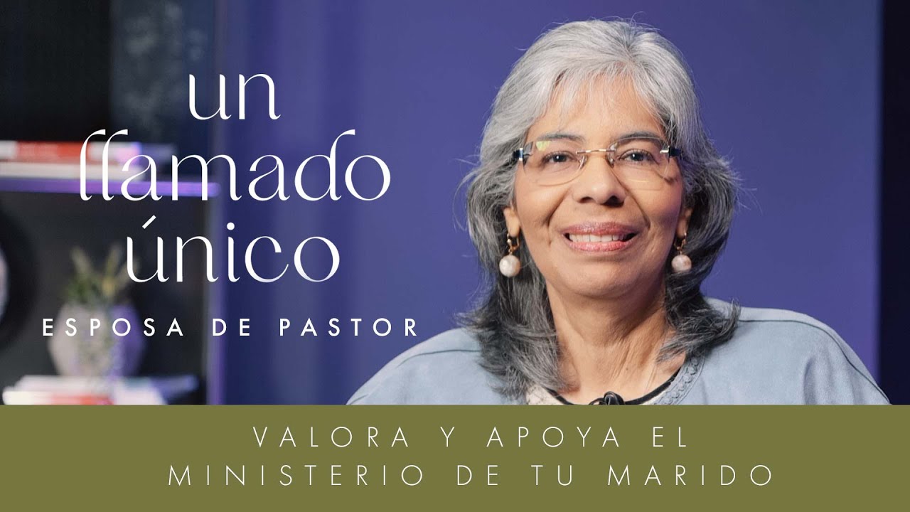 Un llamado único | Valora y apoya el ministerio de tu marido