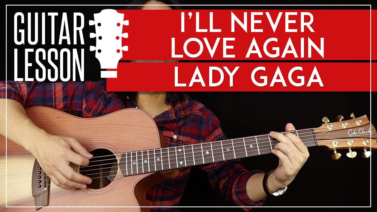 I'll Never Love Again Guitar Tutorial - Lady Gaga Guitar Lesson 🎸|No Capo + Chords + Guitar Cover|