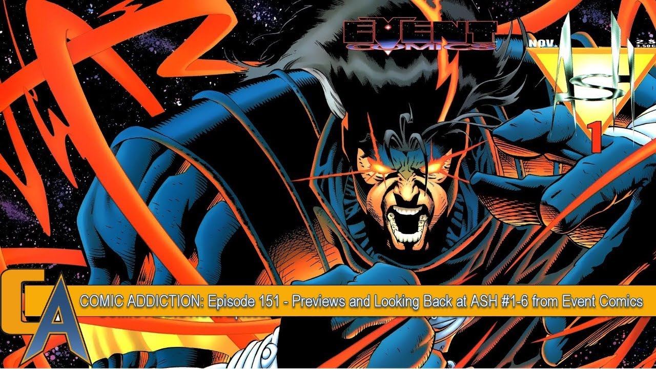 COMIC ADDICTION: Episode 151 - Previews and Looking Back at ASH #1-6 from Event Comics