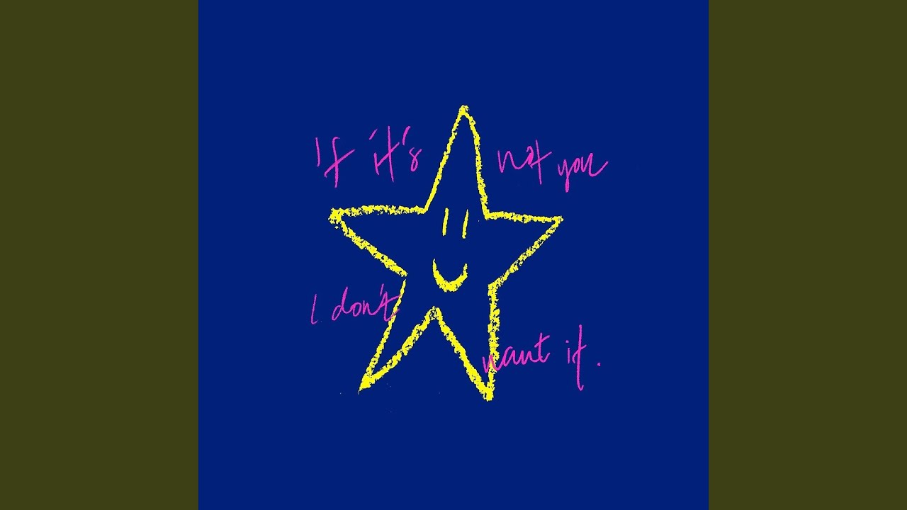 If It's Not You, I Don't Want It