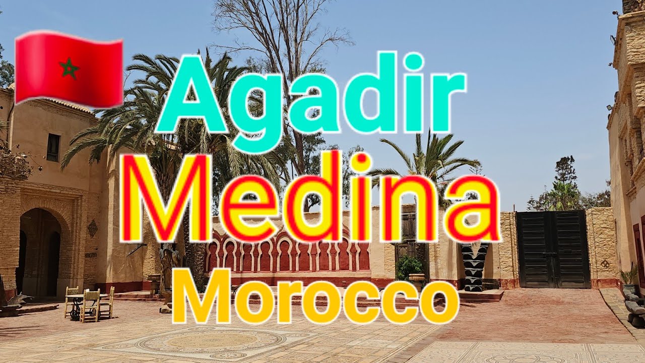 Medina Agadir Morocco: History And Culture