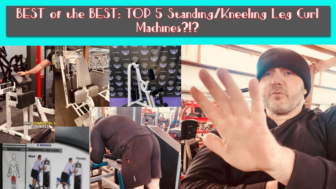 BEST of the BEST: Top 5 Standing/Kneeling Leg Curl Machines?!?!?