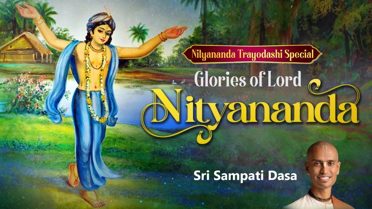 Glories of Lord Nityananda | Sri Sampati Dasa | Nityananda Trayodashi Special