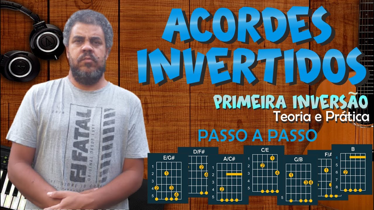 ACORDES INVERTIDOS   APRENDA A MONTAR OS ACORDES DE PRIMEIRA INVERSÃO NO VIOLÃO - PASSO A PASSO