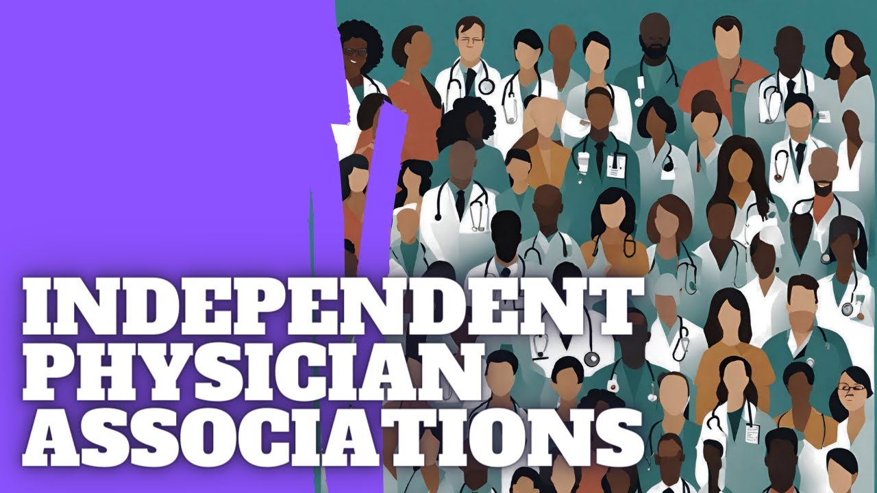 Independent Physician Associations (IPAs) - Benefits, Considerations, and Resources