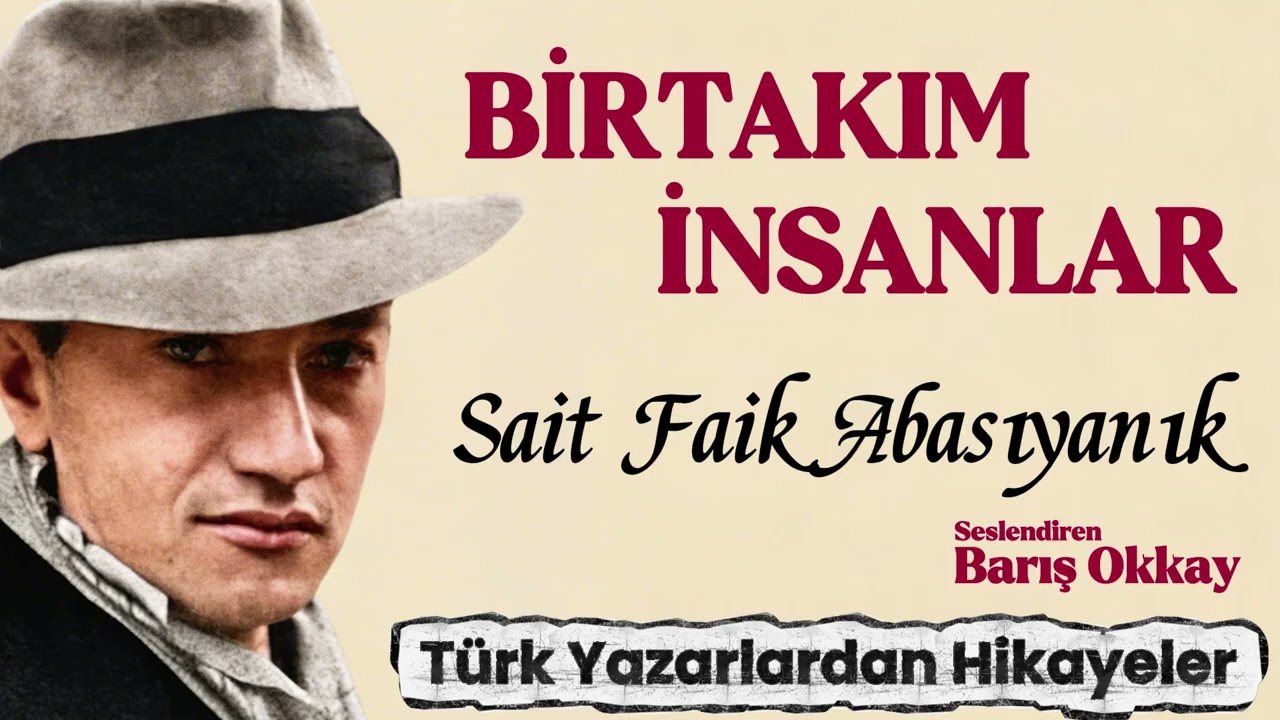 BİRTAKIM İNSANLAR | Sait Faik Abasıyanık | Sesli Hikaye | Seslendiren: Barış Okkay