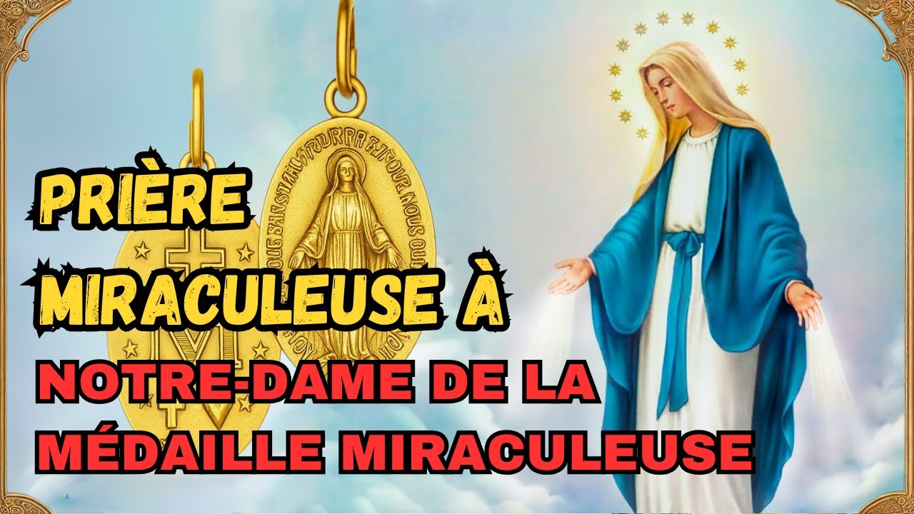 PRIÈRE MIRACULEUSE À NOTRE-DAME DE LA MÉDAILLE POUR RÉSOUDRE LES CAUSES URGENTES ET IMPOSSIBLES