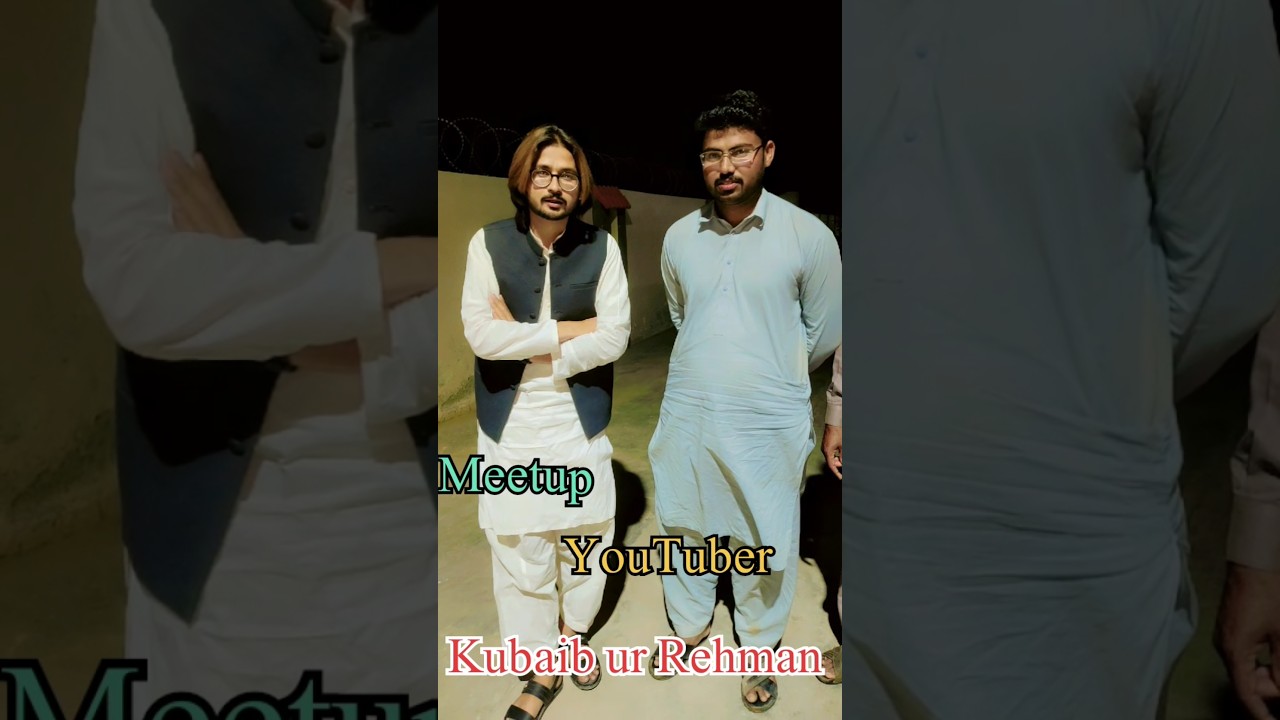 Meetup with YouTuber Kubaib ur Rehman #kubai malana #vellamunda #favorite