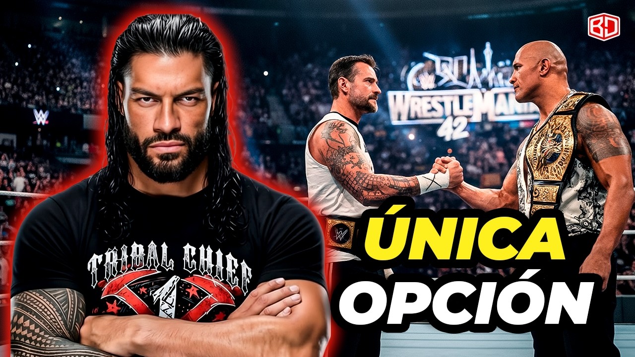 ¿Por qué WWE NECESITA a ROMAN REIGNS para SALVAR WRESTLEMANIA 42?