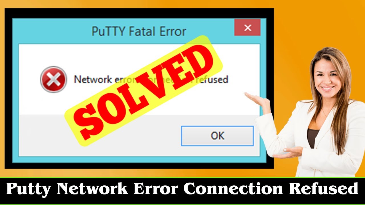 [FIXED] Putty Network Error Connection Refused Error Issue