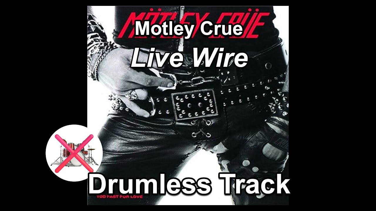 Motley Crue  - Live Wire - Drumless Track