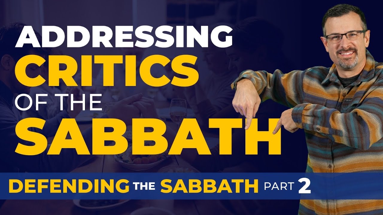 Addressing Critics of The Sabbath — Defending the Sabbath Part 2 — Jim Staley