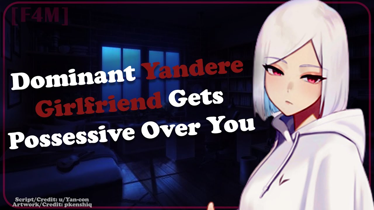 Dominant Yandere Girlfriend Gets Possessive Over You ❤ [F4M] [Yandere][Possessive] [Dominant]