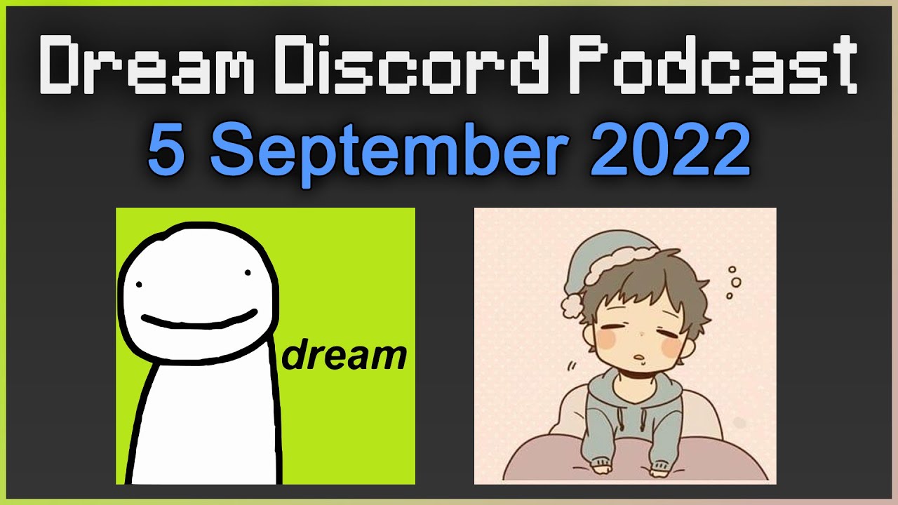 Full Dream Discord Podcast - 5 Sep 2022 (some silences removed)