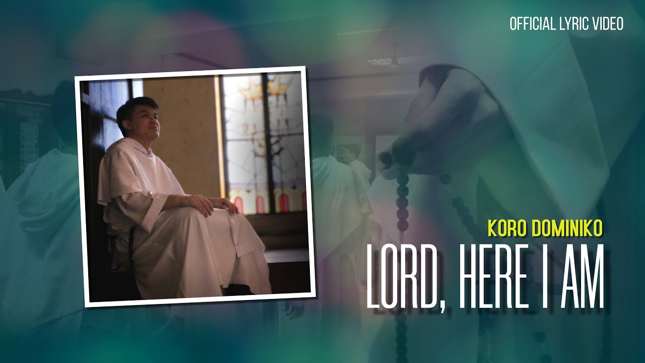 Lord Here I Am - Koro Dominiko (Official Lyric Video)
