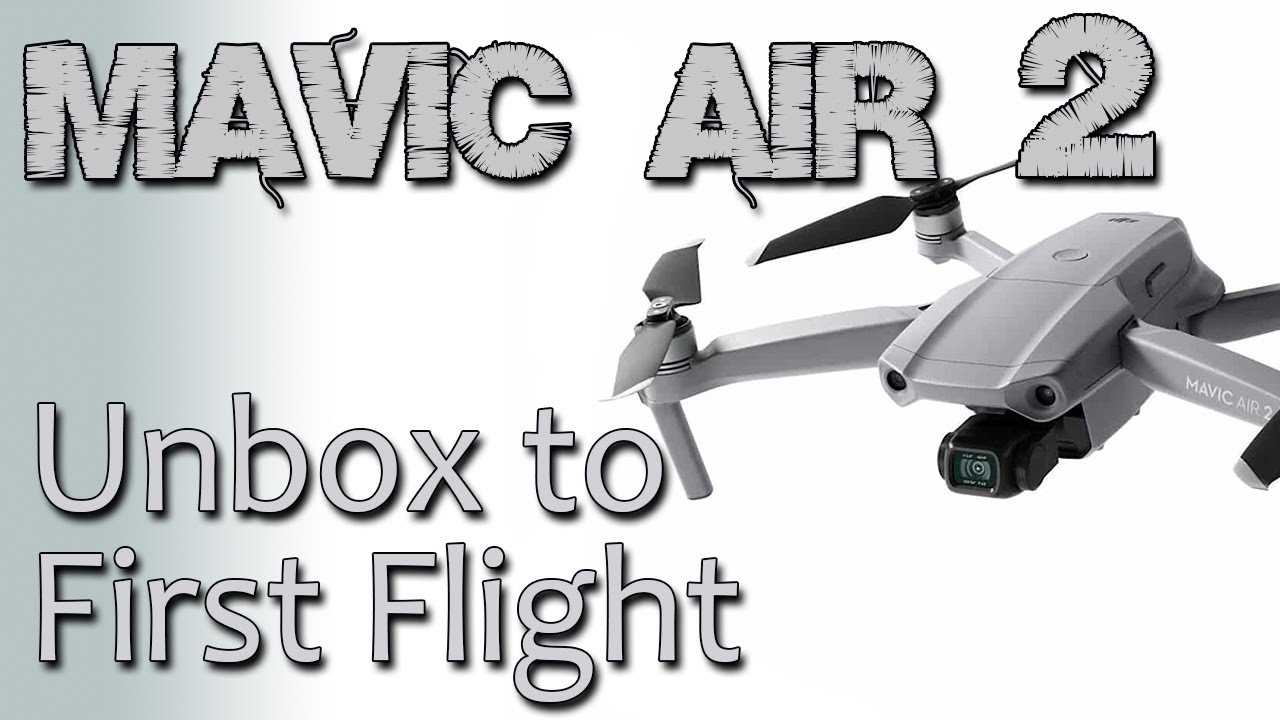 DJi MAVIC AIR 2 | UNBOXING to FIRST FLIGHT Walk through Guide