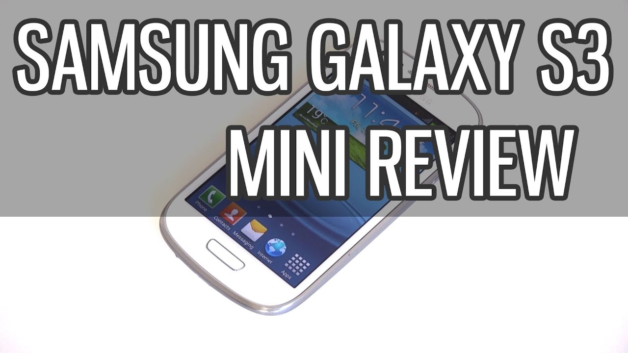 Samsung Galaxy S3 Mini detailed Review