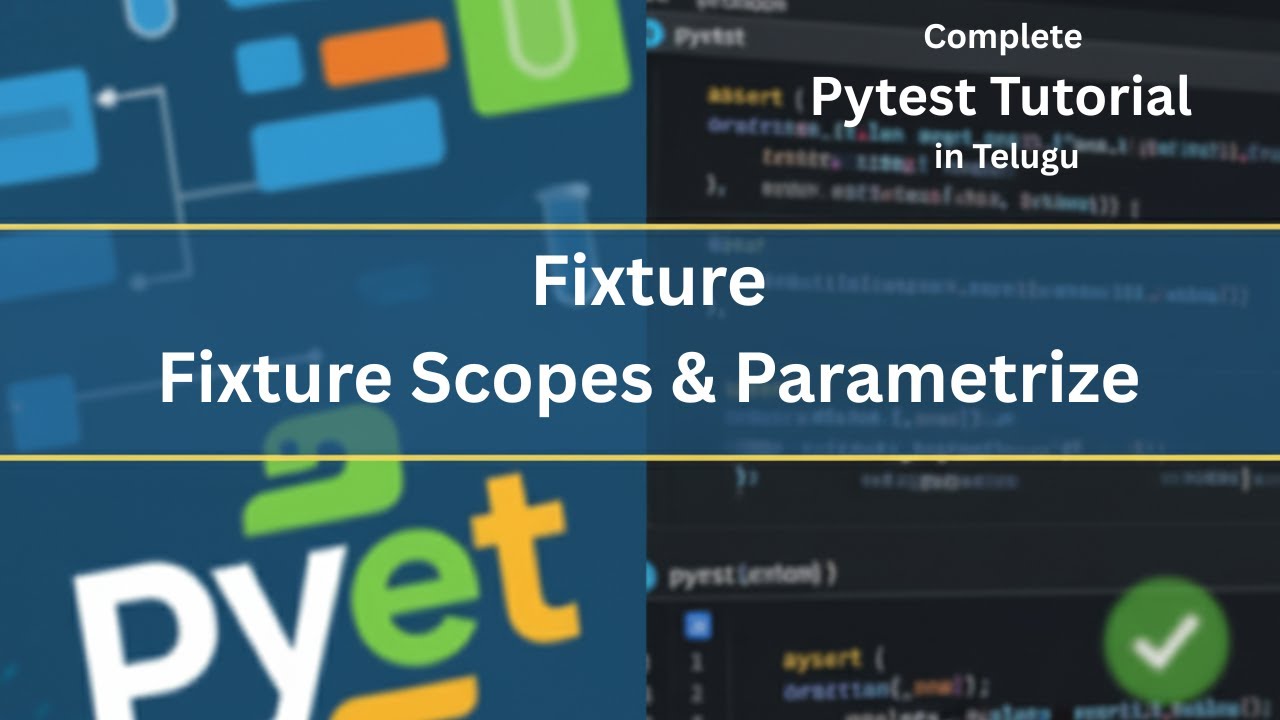 Pytest Fixtures, Fixture Scope & Parametrize | Python Testing Tutorial for Beginners | Telugu