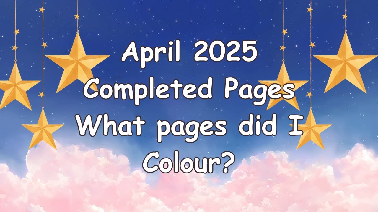 April 2025 Completed Pages. What pages did I colour?