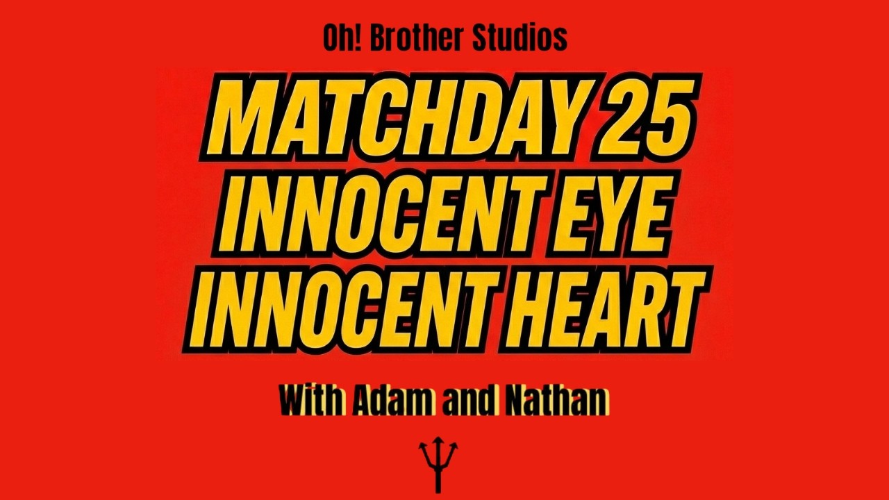Match Day 25 - Innocent Eye, Innocent heart