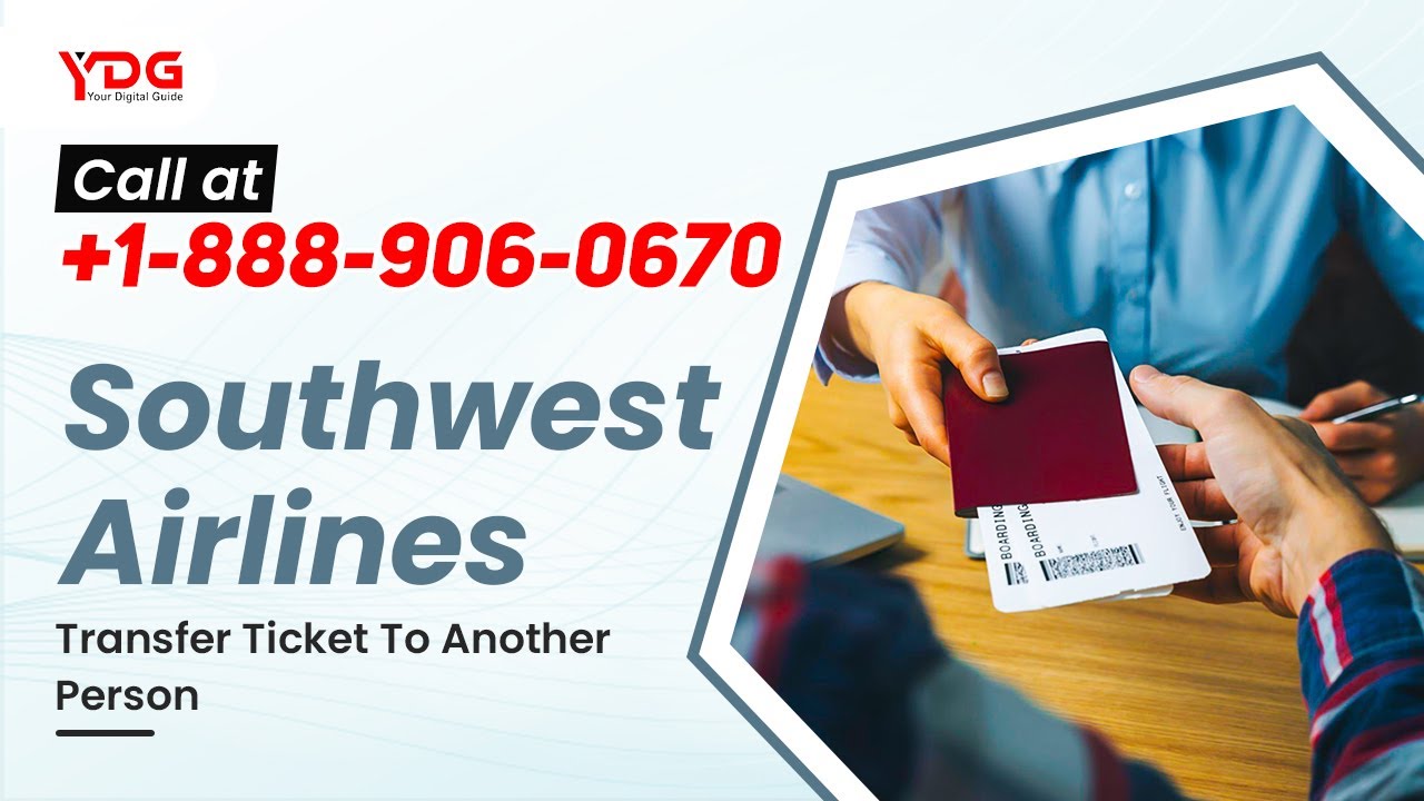 Southwest Airlines Transfer Ticket to Another Person