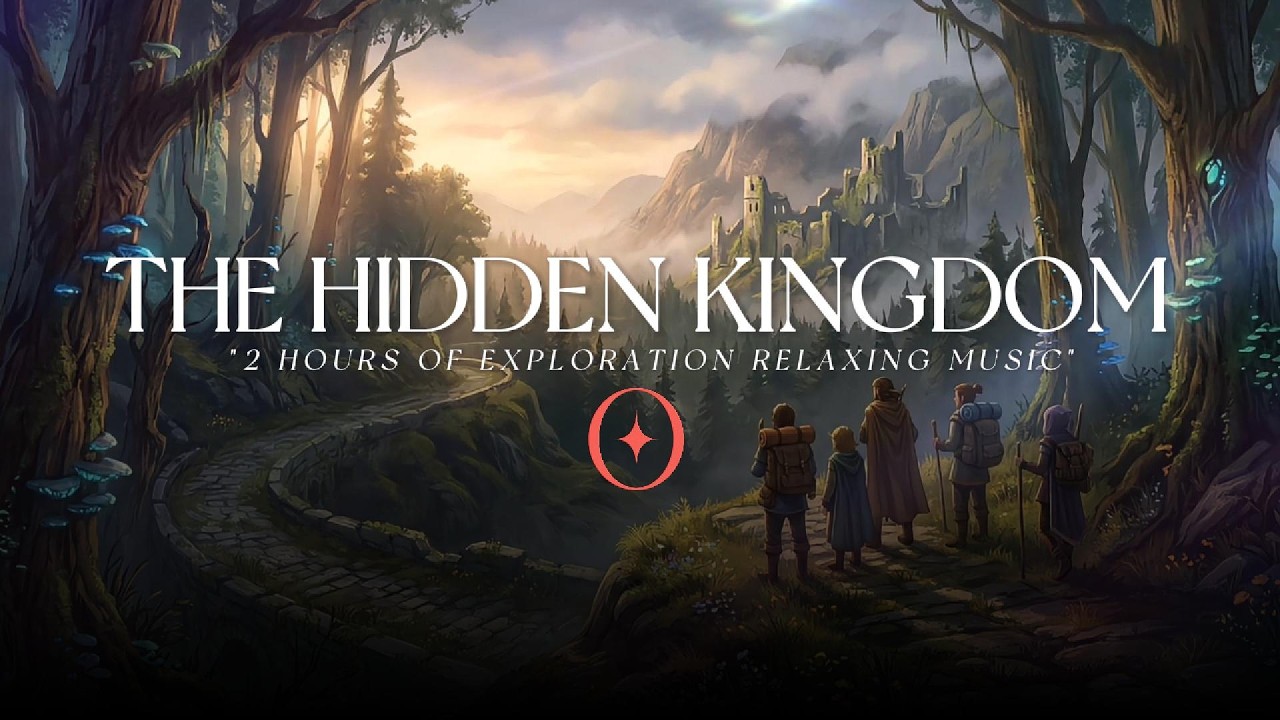 The Hidden Kingdom 🌲 2 Hours of Fantasy Exploration Music | Relaxing RPG Adventure Ambience