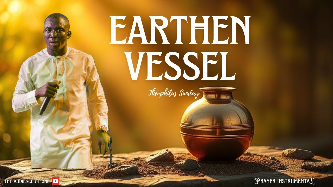 Earthen Vessel Instrumental | Theophilus Sunday | 1 Hour Deep Soaking Prayer &  Meditation Sound