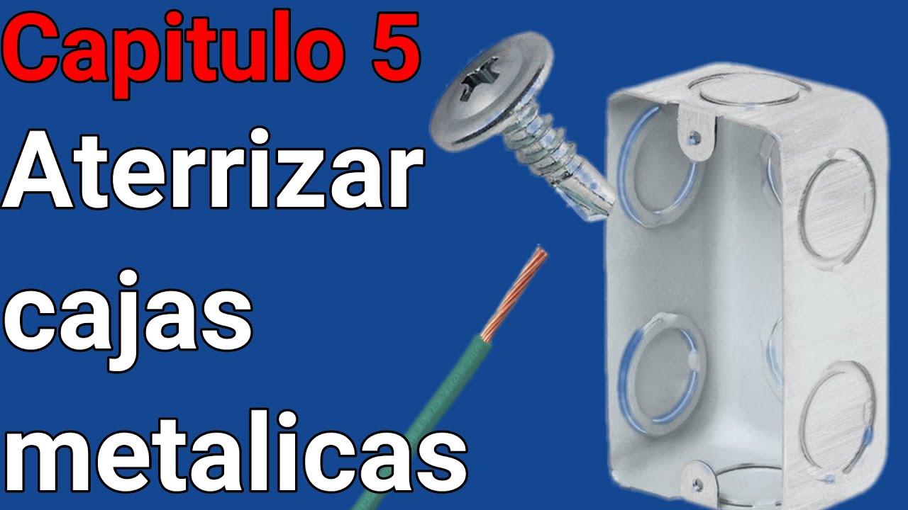 Conductor de puesta a tierra en las cajas metalicas.Instalacion electrica de una casa Capitulo 5