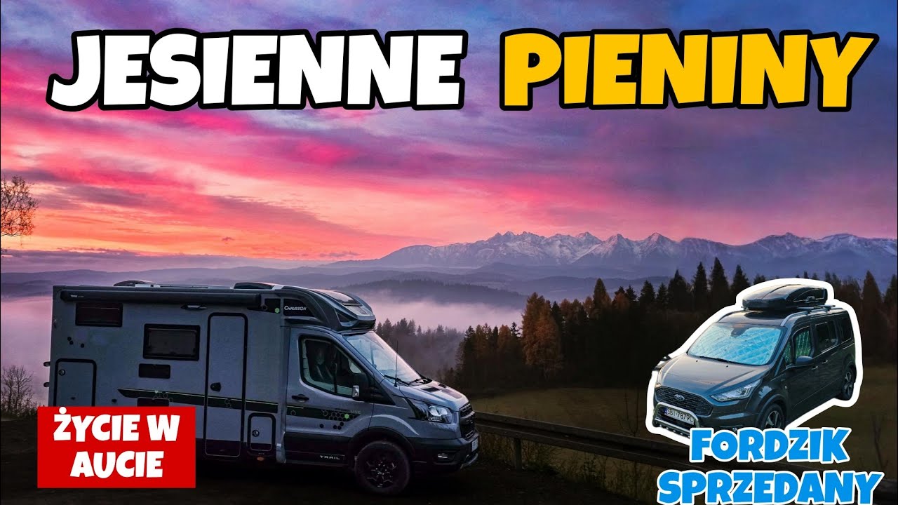 Pożegnanie z Fordzikiem i nowy początek w Pieninach 😢| Przełom Dunajca, Szczawnica i wschód słońca!