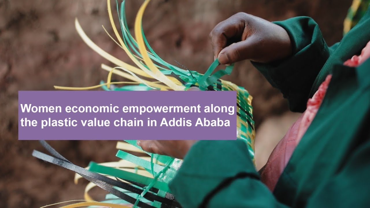 Women economic empowerment along the plastic value chain in Addis Ababa