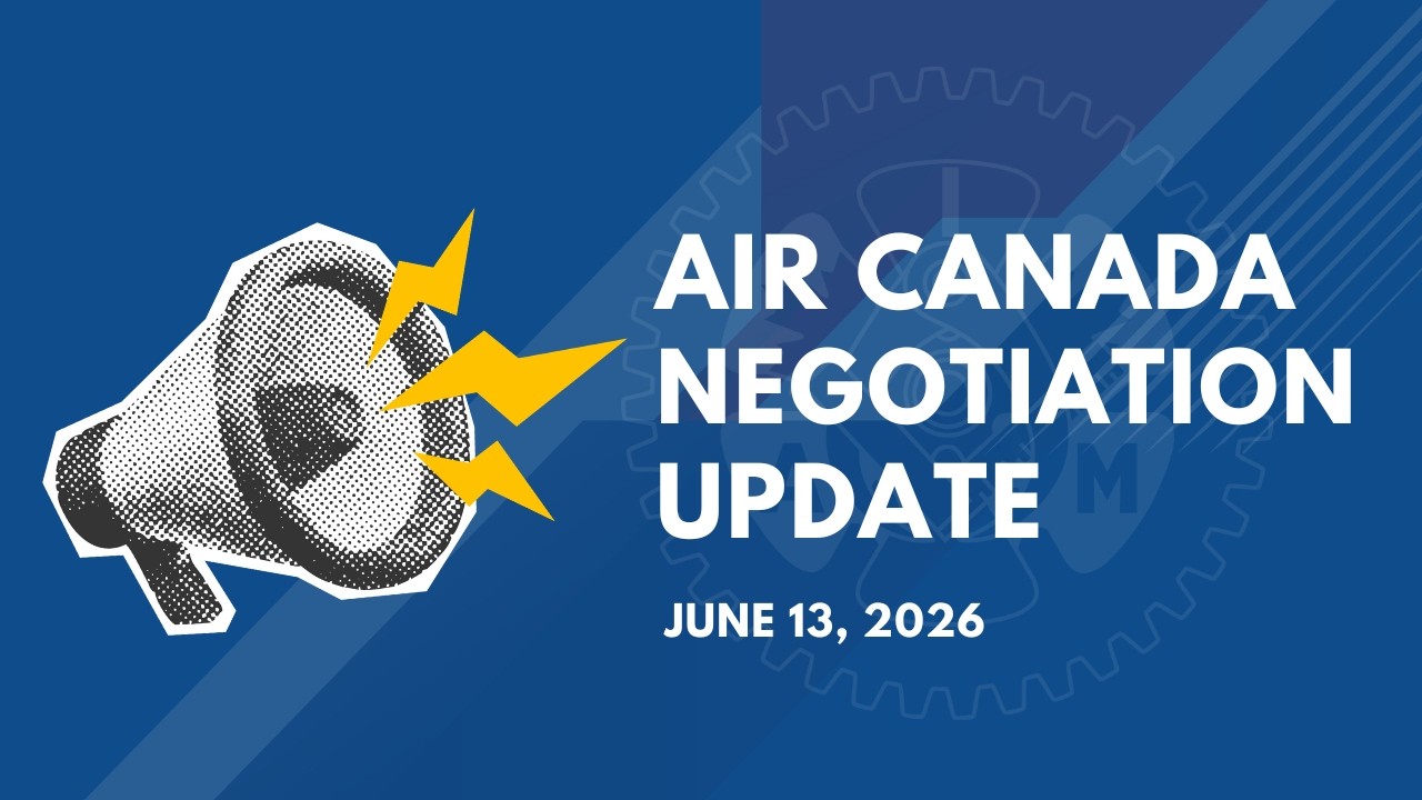 IAM X Air Canada Negotiations Updates - June 13, 2026