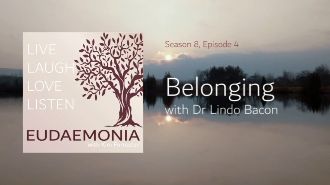 Eudaemonia Podcast: Belonging, with Dr Lindo Bacon