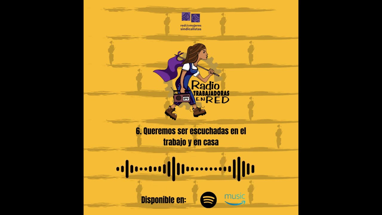 6 Queremos ser escuchadas en el trabajo y en casa