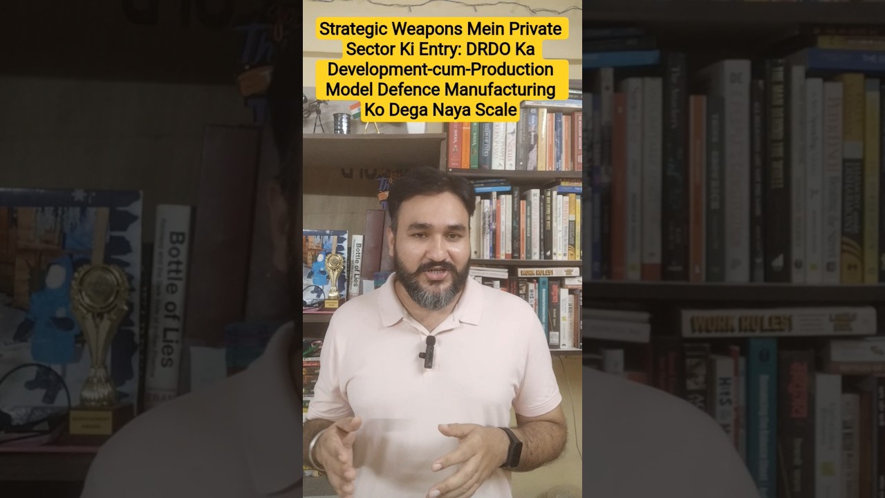 Strategic Weapons Mein Private Sector Ki Entry: DRDO Ka Development-cum-Production Model