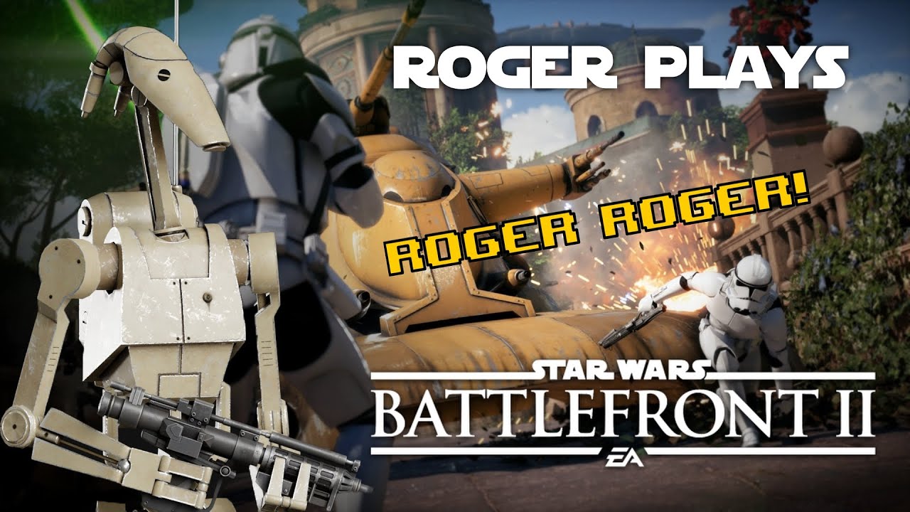 Roger The Battle Droid Plays Star Wars Battlefront 2 | ROGER ROGER!