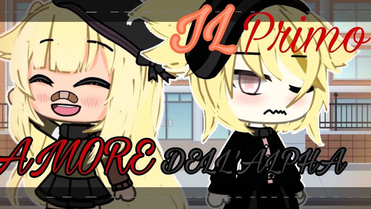 •✨IL PRIMO AMORE DELL'ALPHA✨•[GLMM ITA🇮🇹] BY:GIORGY_CHANNEL