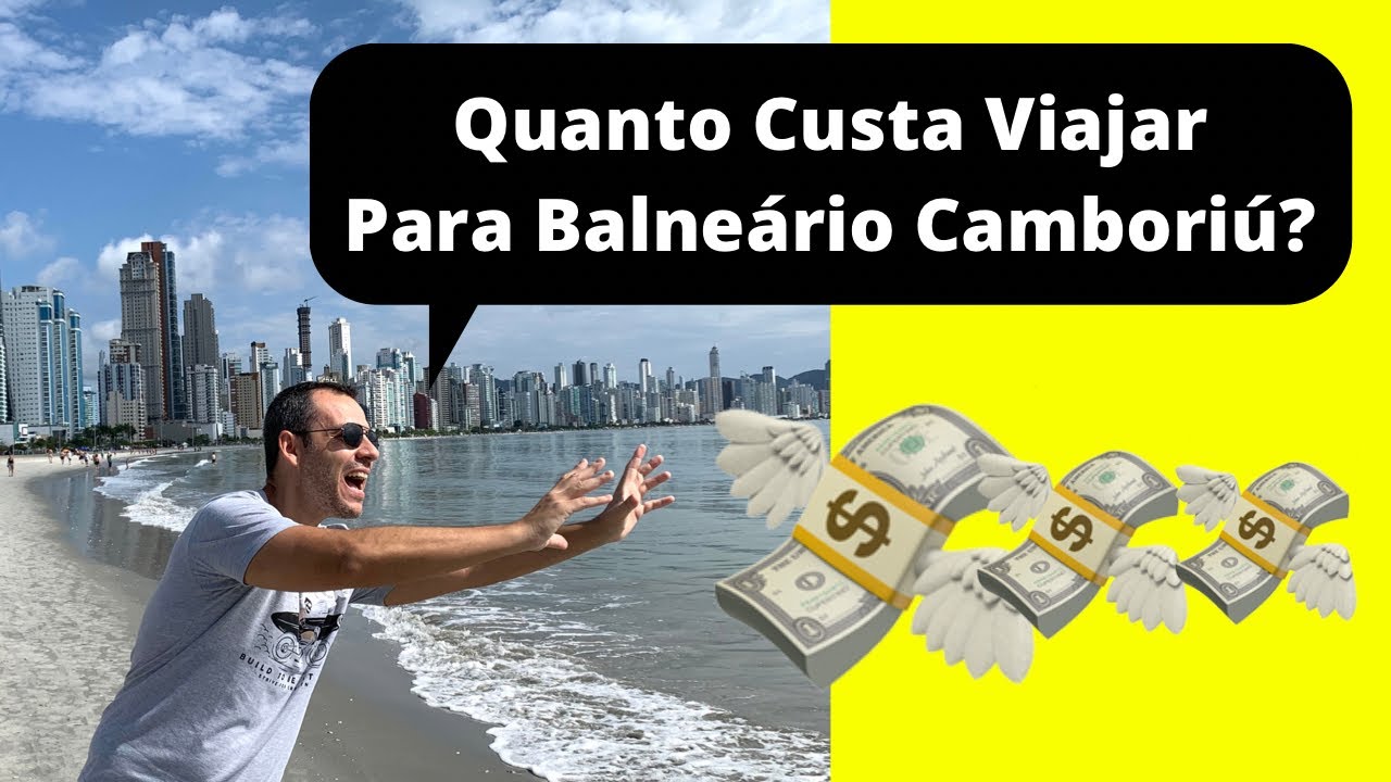 QUANTO CUSTA VIAJAR PARA BALNEÁRIO CAMBORIÚ? TODOS OS GASTOS + DICAS DE VIAGEM