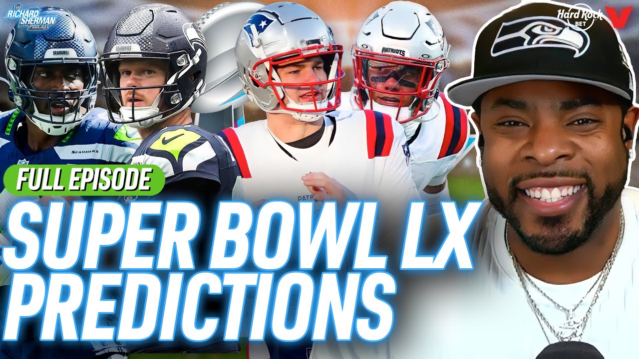 Seahawks-Patriots Super Bowl Pick: Maye vs. Darnold, Seattle D, Pats X-factors | Richard Sherman NFL
