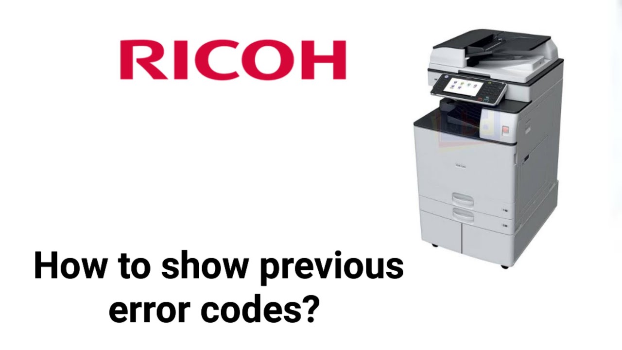 Ricoh how to show previous error codes? in any Ricoh Smart devices.