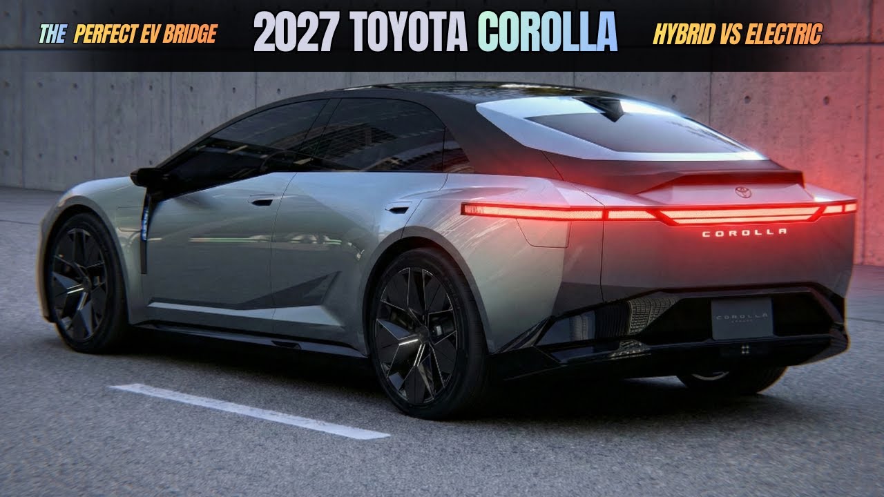 2027 Toyota Corolla Hybrid: The Perfect EV Bridge&hellip; or Already Outdated?