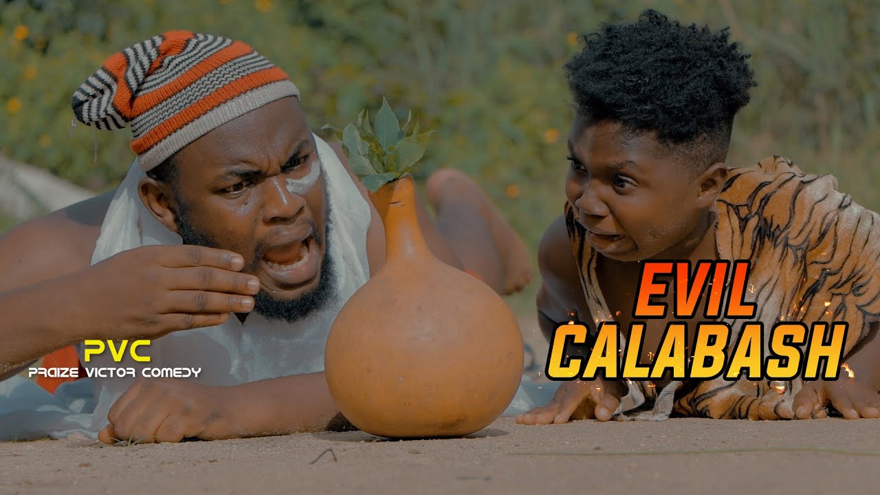 EVIL CALABASH (PRAIZE VICTOR COMEDY)