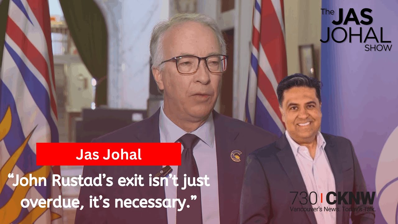 Why John Rustad's exit isn't just overdue, it's necessary || The Jas Johal Show on 730 CKNW