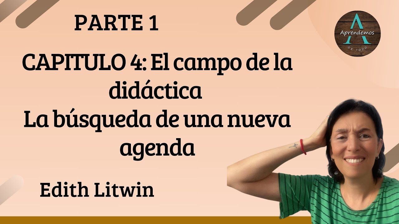 PARTE 1 CAPITULO 4 El campo de la didáctica La búsqueda de una nueva agenda Edith Litwin