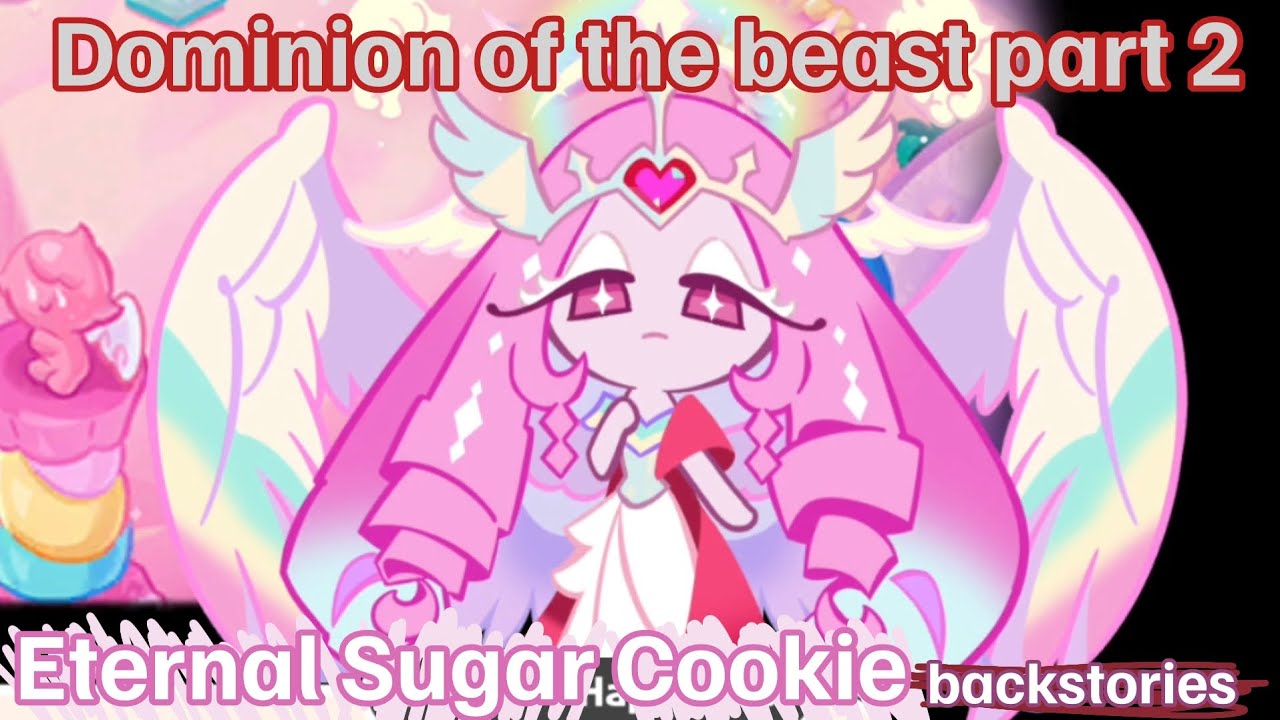 Dominion of The Beast " Eternal Sugar Cookie BackStories " - CookieRun Kingdom 