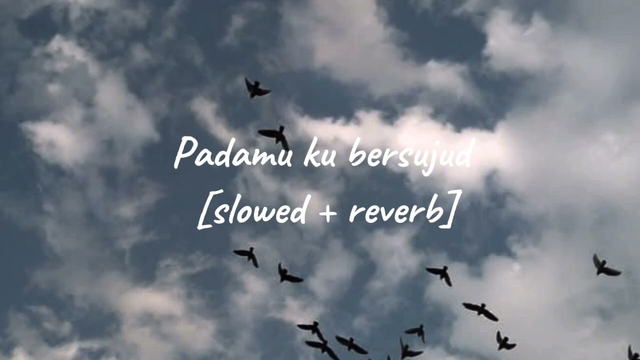Padamu ku bersujud - [slowed + reverb]