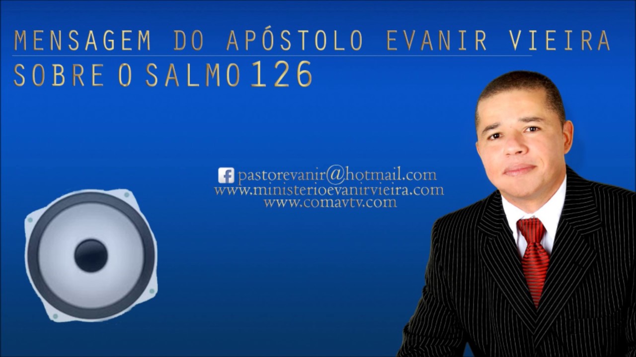 APÓSTOLO EVANIR VIEIRA ENSINANDO O SALMO 126