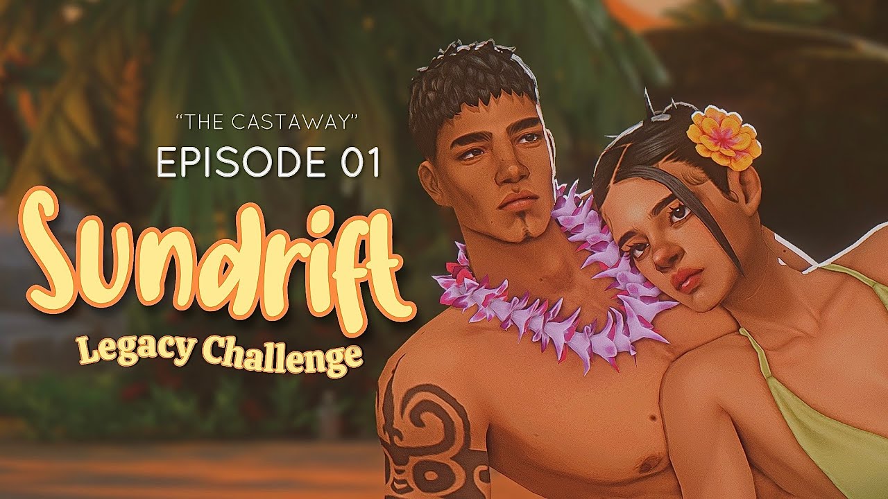EP1 | The Castaway - Sundrift Legacy Challenge | The Sims 4